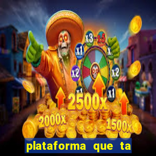 plataforma que ta pagando agora